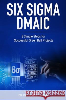 Six Sigma DMAIC: 8 Simple Steps for Successful Green Belt Projects Stehmann, Dietmar 9798563971912 Independently published - książka