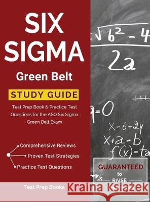Six Sigma Green Belt Study Guide: Test Prep Book & Practice Test Questions for the ASQ Six Sigma Green Belt Exam Test Prep Books 9781628452235 Test Prep Books - książka