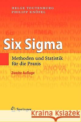 Six SIGMA: Methoden Und Statistik Für Die Praxis Toutenburg, Helge 9783540851370 Springer - książka