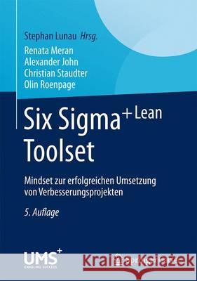 Six Sigma+lean Toolset: Mindset Zur Erfolgreichen Umsetzung Von Verbesserungsprojekten Lunau, Stephan 9783662446133 Springer Gabler - książka