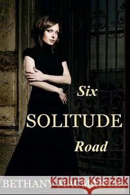 Six Solitude Road Bethany MacManus 9781494936556 Createspace - książka