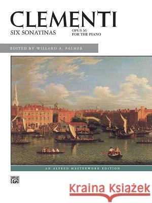 Six Sonatinas Opus 36 Muzio Clementi, Willard A Palmer 9780739000700 Alfred Publishing Co Inc.,U.S. - książka
