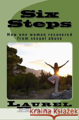 Six Steps: How one woman recovered from abuse Hall, Laurel 9781475134025 Createspace - książka