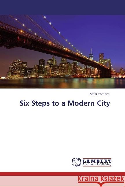 Six Steps to a Modern City Ebrahimi, Amin 9786202028868 LAP Lambert Academic Publishing - książka