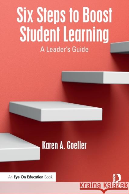 Six Steps to Boost Student Learning: A Leader's Guide Karen Goeller 9781138239807 Routledge - książka