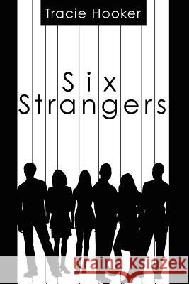 Six Strangers Tracie Hooker 9781425903084 Authorhouse - książka