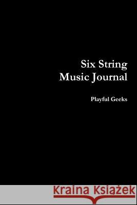 Six String Music Journal Playful Geeks 9780359354443 Lulu.com - książka