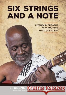 Six Strings and a Note: Legendary Agya Koo Nimo in His Own Words E. Obeng Edmonds 9780997351903 Ink City Press - książka