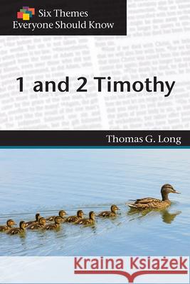 Six Themes in 1 & 2 Timothy Everyone Should Know Thomas G. Long, Eva Stimson 9781571532398 Westminster John Knox Press - książka
