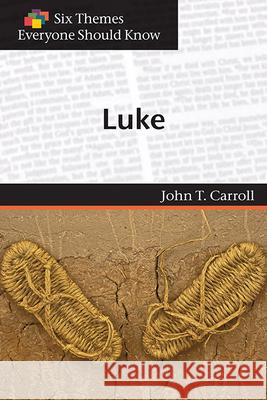 Six Themes in Luke Everyone Should Know John T. Carroll, Eva Stimson 9781571532381 Geneva Press - książka