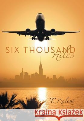 Six Thousand Miles T. Malone 9781480814387 Archway Publishing - książka