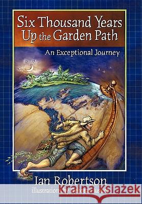 Six Thousand Years Up the Garden Path Ian Robertson 9781450210140 iUniverse - książka