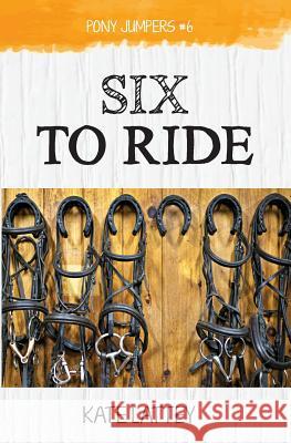 Six to Ride Kate Lattey 9781539901600 Createspace Independent Publishing Platform - książka