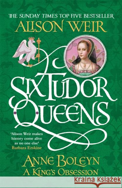 Six Tudor Queens: Anne Boleyn, A King's Obsession: Six Tudor Queens 2 Weir Alison 9781472227669 Headline Publishing Group - książka