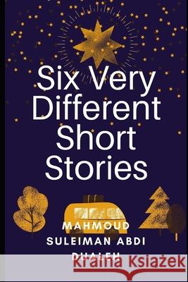Six Very Different Short Stories Mahmoud Suleiman Abdi Dualeh 9798545326594 Independently Published - książka
