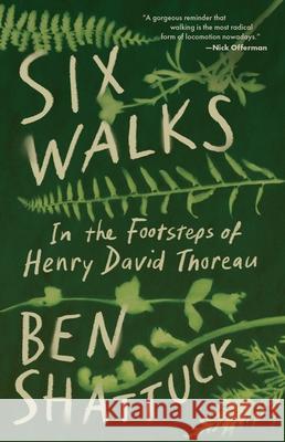 Six Walks: In the Footsteps of Henry David Thoreau Ben Shattuck 9781959030829 Tin House Books - książka