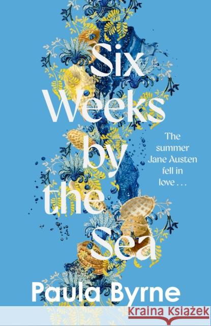 Six Weeks by the Sea Paula Byrne 9780008753221 HarperCollins Publishers - książka