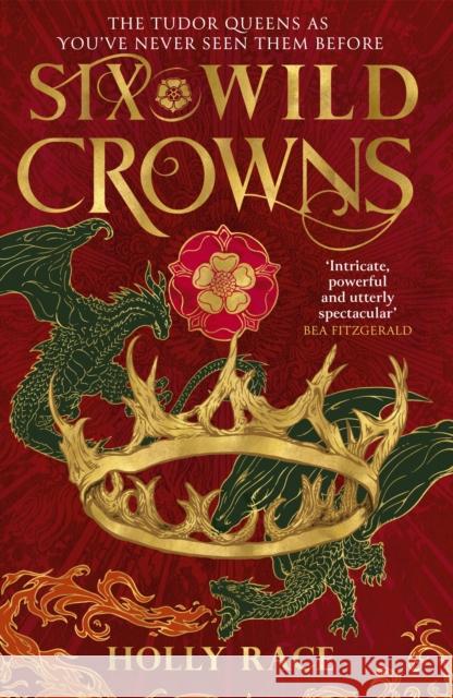 Six Wild Crowns: YOUR NEW ROMANTIC EPIC FANTASY OBSESSION Holly Race 9780356522661 Little, Brown Book Group - książka