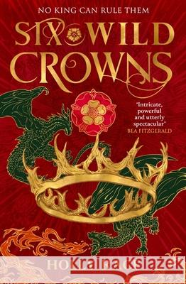 Six Wild Crowns: YOUR NEW ROMANTIC EPIC FANTASY OBSESSION Holly Race 9780356522685 Little, Brown Book Group - książka