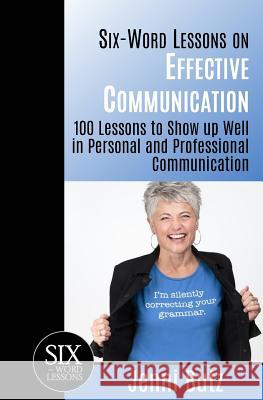 Six-Word Lessons on Effective Communication: 100 Lessons to Show up Well in Personal and Professional Communication Jenni Butz 9781933750576 Pacelli Publishing - książka