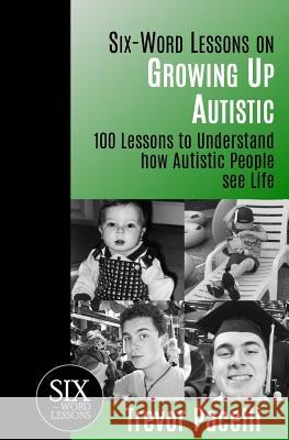 Six-Word Lessons on Growing Up Autistic: 100 Lessons to Understand How Autistic People See Life Trevor Pacelli 9781933750293 Pacelli Publishing - książka
