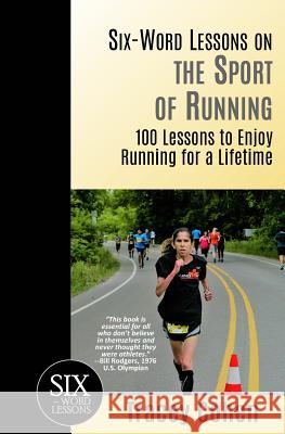 Six-Word Lessons on the Sport of Running: 100 Lessons to Enjoy Running for a Lifetime Tracey Cohen 9781933750637 Pacelli Publishing - książka