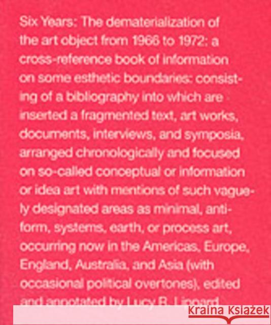 Six Years: The Dematerialization of the Art Object from 1966 to 1972 Lippard, Lucy R. 9780520210134 UNIVERSITY OF CALIFORNIA PRESS - książka