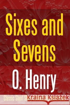 Sixes and Sevens O. Henry 9781387077748 Lulu.com - książka
