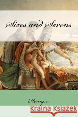 Sixes and Sevens O. Henry Mybook 9781984945297 Createspace Independent Publishing Platform - książka