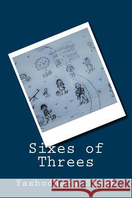 Sixes of Threes Yashodhara Singh 9781984231116 Createspace Independent Publishing Platform - książka