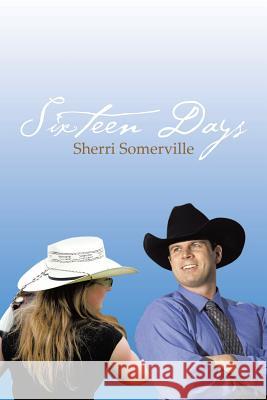 Sixteen Days Sherri Somerville 9781490722825 Trafford Publishing - książka