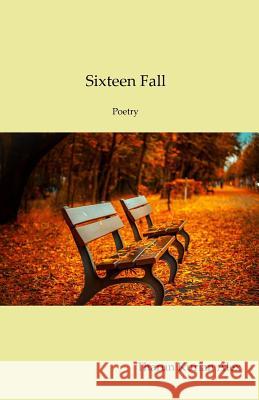 Sixteen Fall: Poetry Tharun Kurian Alex 9781545296981 Createspace Independent Publishing Platform - książka