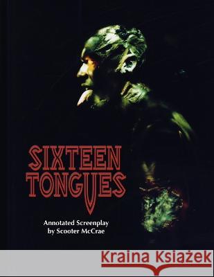 Sixteen Tongues - Annotated Screenplay Scooter McCrae 9781951036331 Happy Cloud Media, LLC - książka