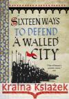 Sixteen Ways to Defend a Walled City: The Siege, Book 1 K. J. Parker 9780356506739 Little, Brown Book Group