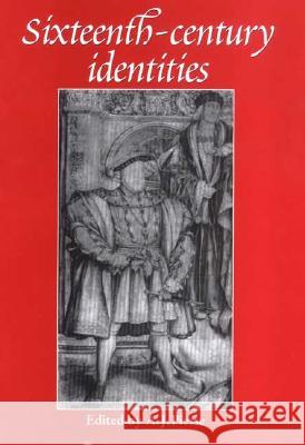 Sixteenth-Century Identities Sixteenth-Century Identities A. J. Piesse 9780719053832 Manchester University Press - książka