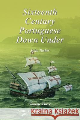 Sixteenth Century Portuguese Down Under -- Volume Three Proprietor John Tasker 9781470981136 Lulu.com - książka