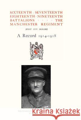 Sixteenth, Seventeenth, Eighteenth & Nineteenth Battalions the Manchester Regiment 1914-1918 Committee Regimenta 9781847345202 Naval & Military Press - książka