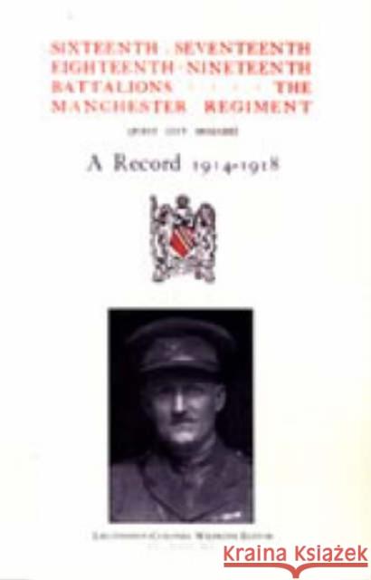 Sixteenth, Seventeenth, Eighteenth and Nineteenth Battalions the Manchester Regiment 1914-1918 Committee Regimental Committee, Regimental Committee 9781845741532 Naval & Military Press Ltd - książka