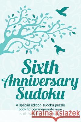 Sixth Anniversary Sudoku Clarity Media 9781492709909 Createspace - książka
