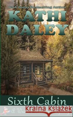 Sixth Cabin Kathi Daley 9781986534918 Createspace Independent Publishing Platform - książka