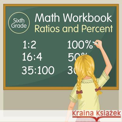 Sixth Grade Math Workbook: Ratios and Percent Baby Professor 9781682601105 Baby Professor - książka