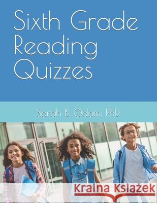 Sixth Grade Reading Quizzes Sarah B Odom, PhD 9798356873546 Independently Published - książka