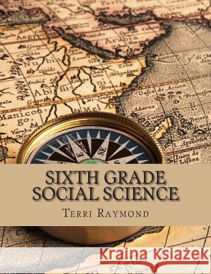 Sixth Grade Social Science: (For Homeschool or Extra Practice) Raymond, Terri 9781500775872 Createspace - książka