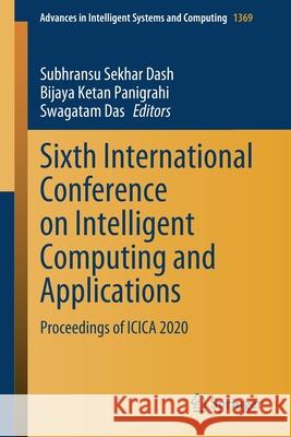 Sixth International Conference on Intelligent Computing and Applications: Proceedings of Icica 2020 Subhransu Sekhar Dash B. K. Panigrahi Swagatam Das 9789811613340 Springer - książka