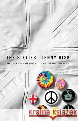 Sixties: BIG IDEAS//Small Books Diski, Jenny 9780312427214 Picador USA - książka