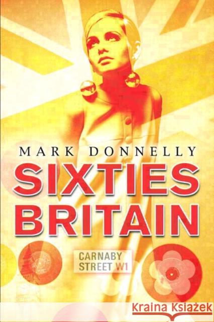 Sixties Britain: Culture, Society and Politics Donnelly, Mark 9781405801102  - książka