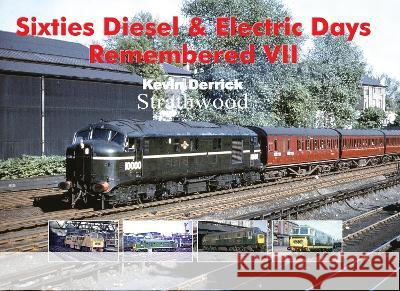 Sixties Diesel & Electric Days Remembered VII Kevin Derrick 9781913390815 Strathwood Ltd - książka