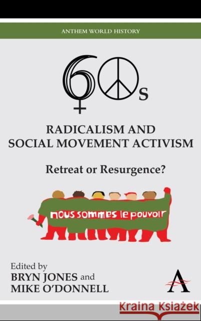 Sixties Radicalism and Social Movement Activism: Retreat or Resurgence? Jones, Bryn 9781843318958 Anthem Press - książka