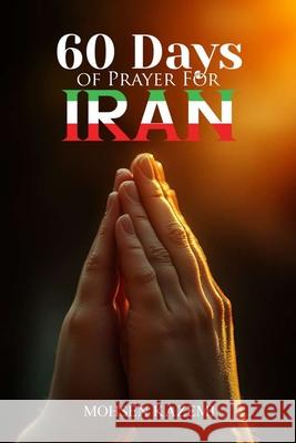 Sixty 60 Days of Prayer for Iran Mohsen Kazemi 9781970864366 Digi Press LLC - książka