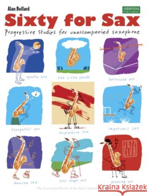 Sixty for Sax : Progressive studies for unaccompanied saxophone Alan Bullard 9781860965371  - książka